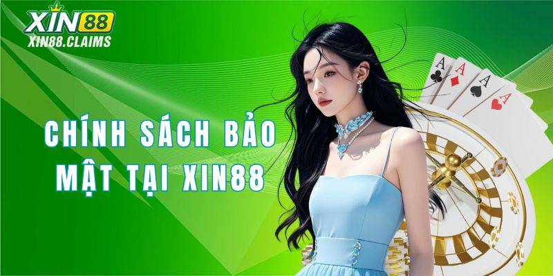 Chính sách bảo mật Xin88